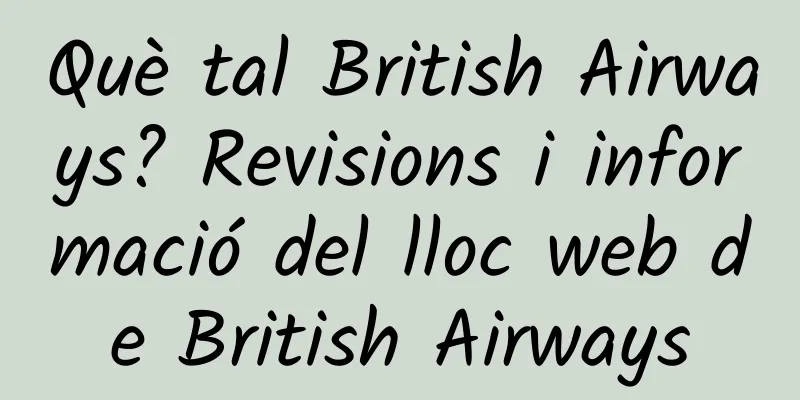 Què tal British Airways? Revisions i informació del lloc web de British Airways