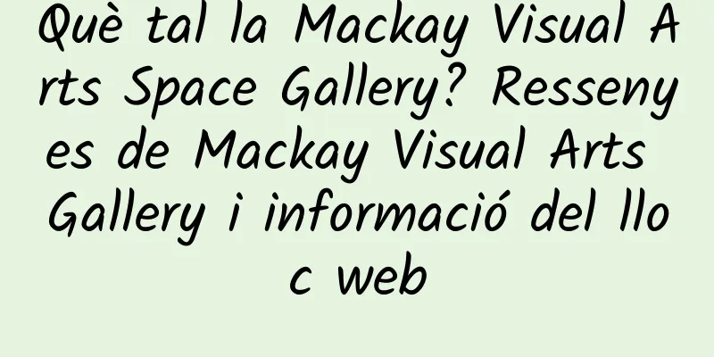 Què tal la Mackay Visual Arts Space Gallery? Ressenyes de Mackay Visual Arts Gallery i informació del lloc web