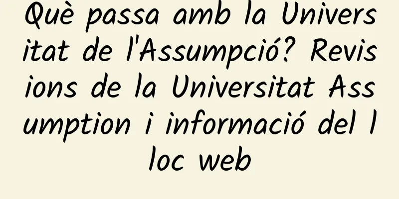 Què passa amb la Universitat de l'Assumpció? Revisions de la Universitat Assumption i informació del lloc web