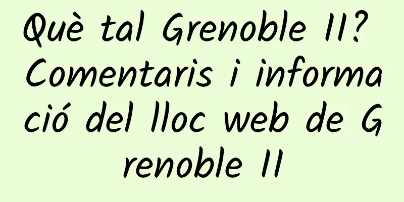Què tal Grenoble II? Comentaris i informació del lloc web de Grenoble II