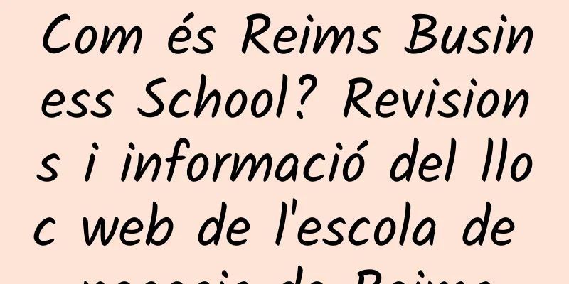 Com és Reims Business School? Revisions i informació del lloc web de l'escola de negocis de Reims