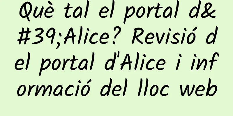 Què tal el portal d'Alice? Revisió del portal d'Alice i informació del lloc web
