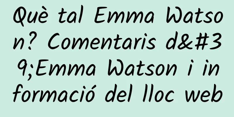 Què tal Emma Watson? Comentaris d'Emma Watson i informació del lloc web