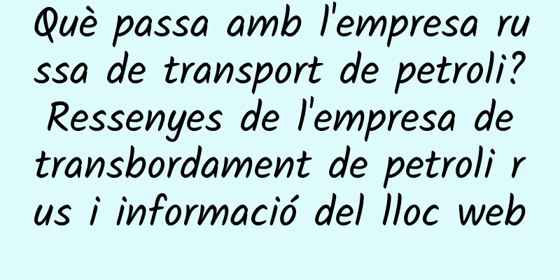 Què passa amb l'empresa russa de transport de petroli? Ressenyes de l'empresa de transbordament de petroli rus i informació del lloc web