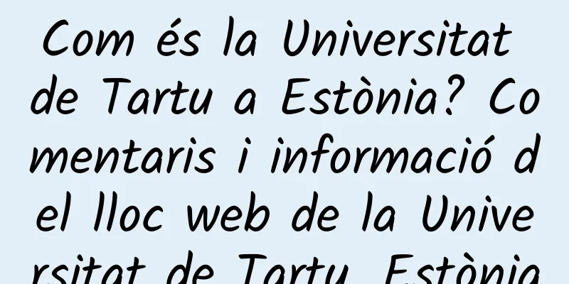 Com és la Universitat de Tartu a Estònia? Comentaris i informació del lloc web de la Universitat de Tartu, Estònia
