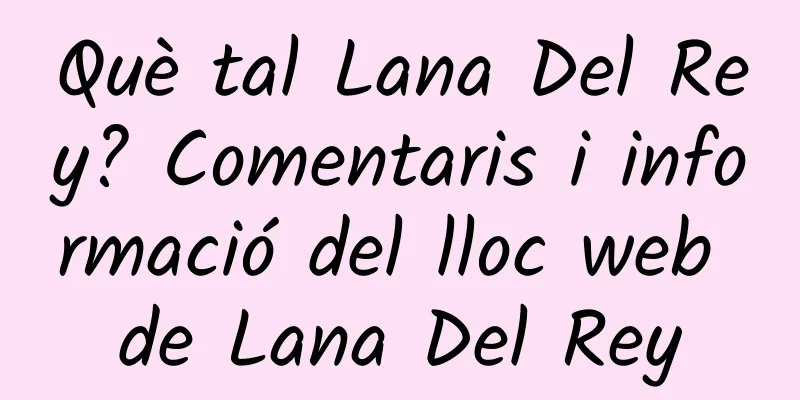 Què tal Lana Del Rey? Comentaris i informació del lloc web de Lana Del Rey