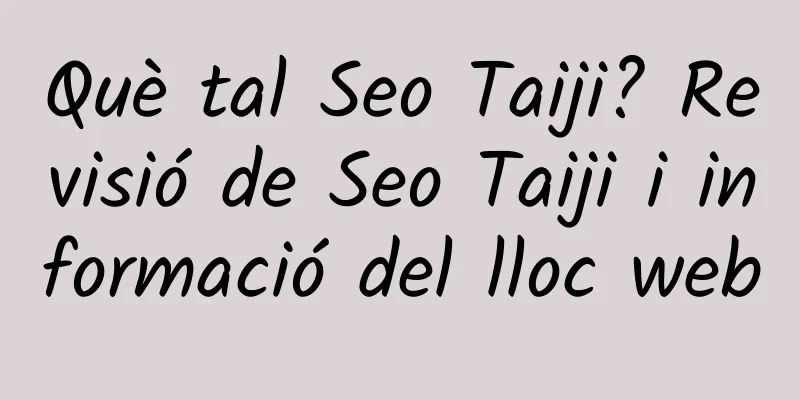 Què tal Seo Taiji? Revisió de Seo Taiji i informació del lloc web