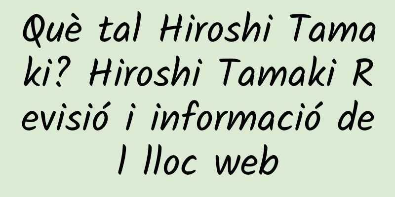 Què tal Hiroshi Tamaki? Hiroshi Tamaki Revisió i informació del lloc web