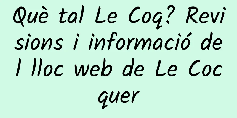 Què tal Le Coq? Revisions i informació del lloc web de Le Cocquer