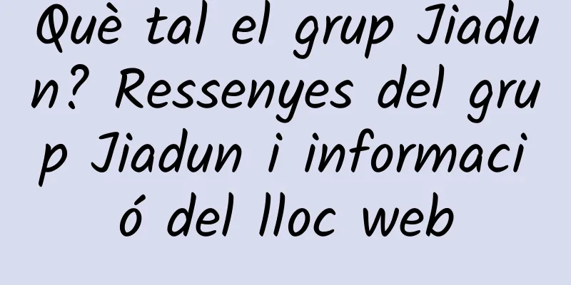 Què tal el grup Jiadun? Ressenyes del grup Jiadun i informació del lloc web