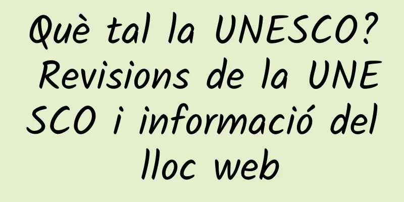 Què tal la UNESCO? Revisions de la UNESCO i informació del lloc web