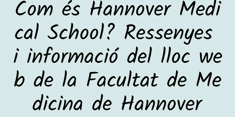 Com és Hannover Medical School? Ressenyes i informació del lloc web de la Facultat de Medicina de Hannover