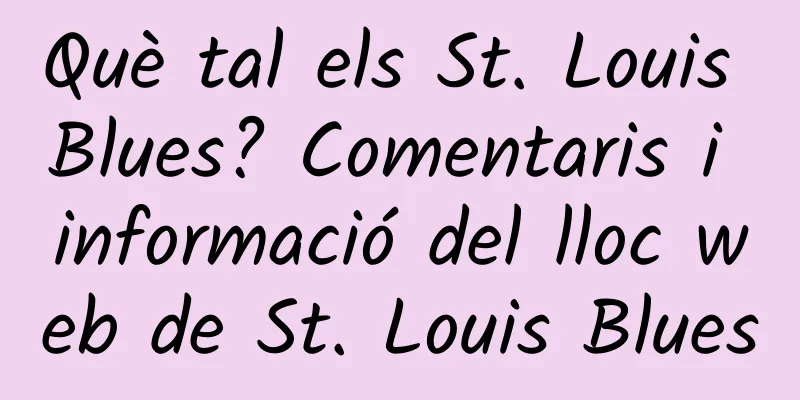 Què tal els St. Louis Blues? Comentaris i informació del lloc web de St. Louis Blues