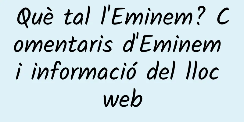 Què tal l'Eminem? Comentaris d'Eminem i informació del lloc web