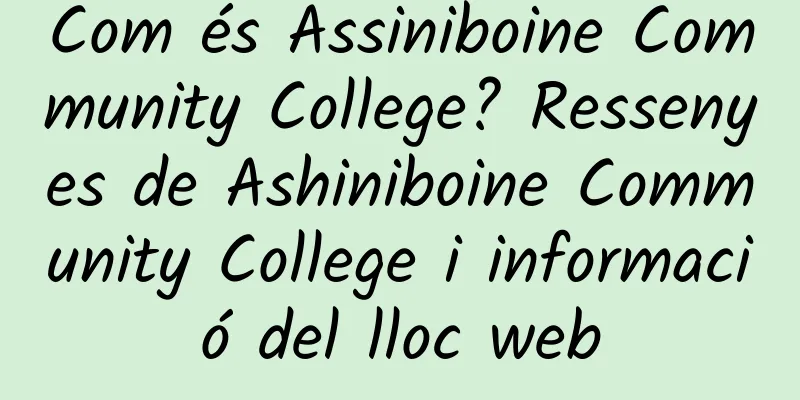 Com és Assiniboine Community College? Ressenyes de Ashiniboine Community College i informació del lloc web