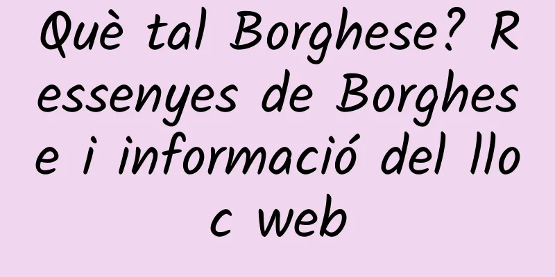 Què tal Borghese? Ressenyes de Borghese i informació del lloc web