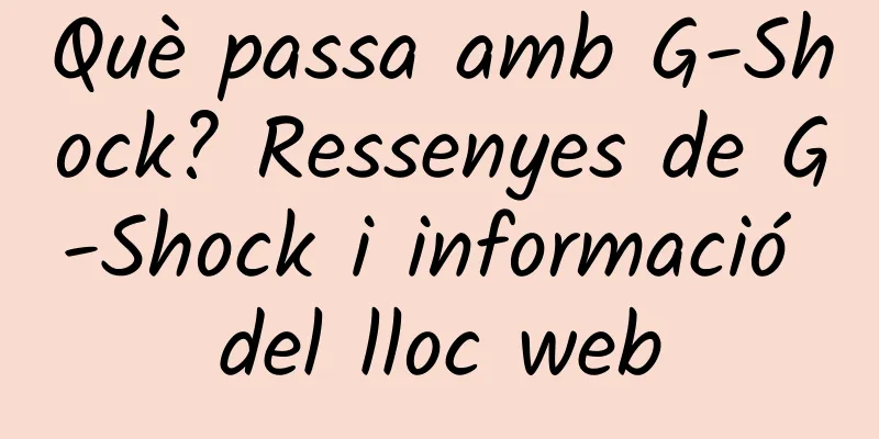 Què passa amb G-Shock? Ressenyes de G-Shock i informació del lloc web