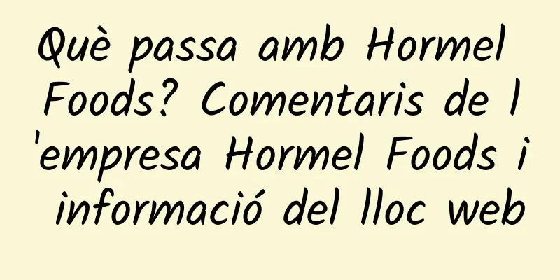 Què passa amb Hormel Foods? Comentaris de l'empresa Hormel Foods i informació del lloc web