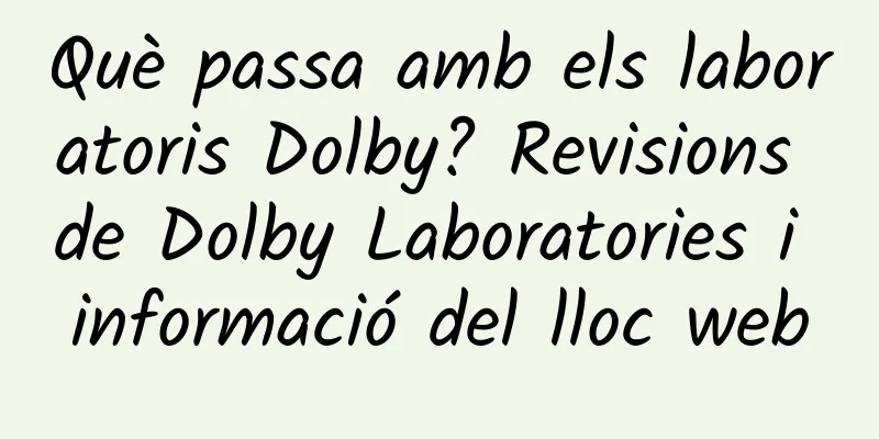 Què passa amb els laboratoris Dolby? Revisions de Dolby Laboratories i informació del lloc web