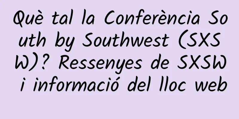 Què tal la Conferència South by Southwest (SXSW)? Ressenyes de SXSW i informació del lloc web