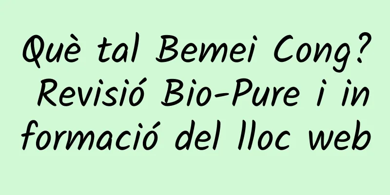 Què tal Bemei Cong? Revisió Bio-Pure i informació del lloc web