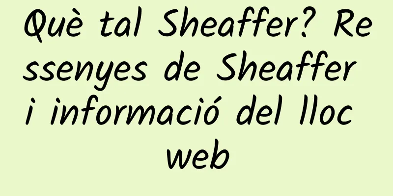 Què tal Sheaffer? Ressenyes de Sheaffer i informació del lloc web