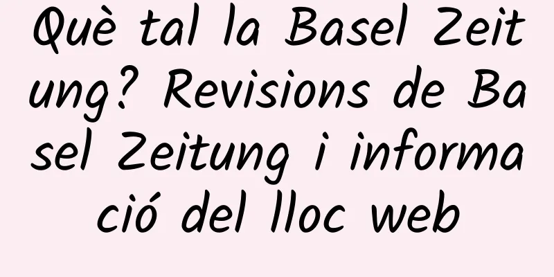 Què tal la Basel Zeitung? Revisions de Basel Zeitung i informació del lloc web