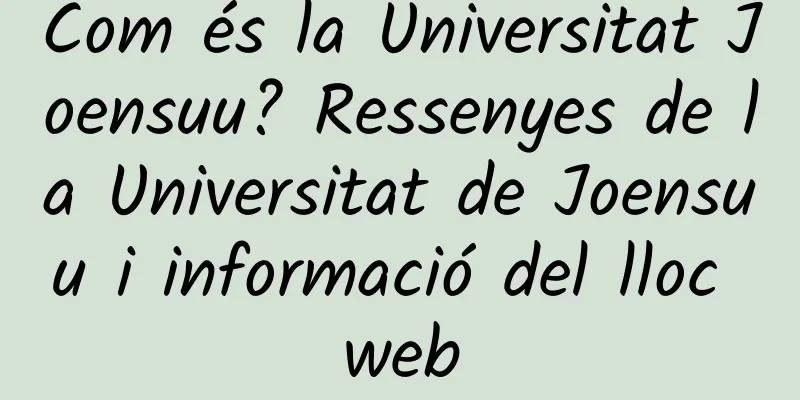 Com és la Universitat Joensuu? Ressenyes de la Universitat de Joensuu i informació del lloc web