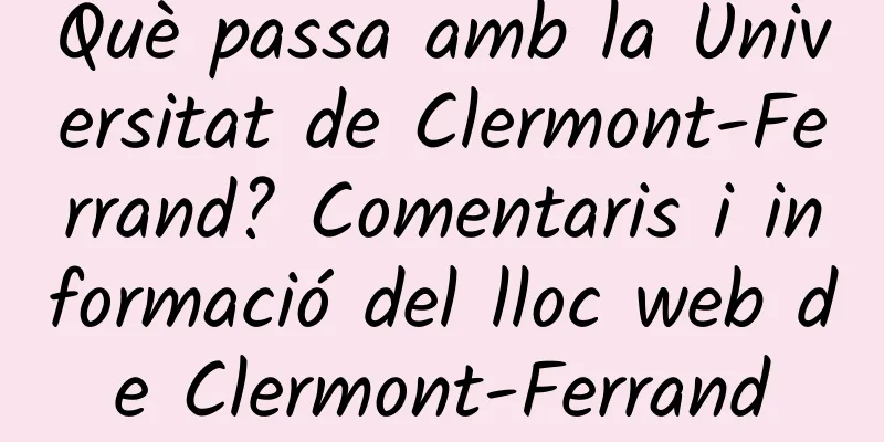Què passa amb la Universitat de Clermont-Ferrand? Comentaris i informació del lloc web de Clermont-Ferrand