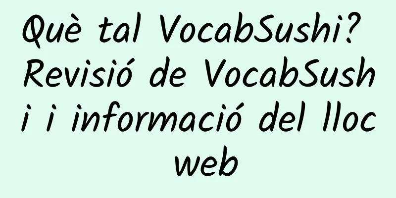 Què tal VocabSushi? Revisió de VocabSushi i informació del lloc web