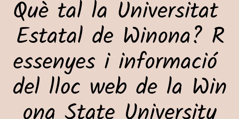 Què tal la Universitat Estatal de Winona? Ressenyes i informació del lloc web de la Winona State University