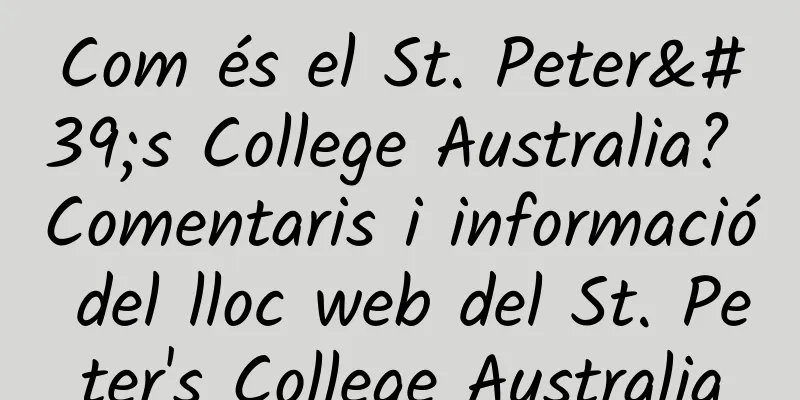 Com és el St. Peter's College Australia? Comentaris i informació del lloc web del St. Peter's College Australia
