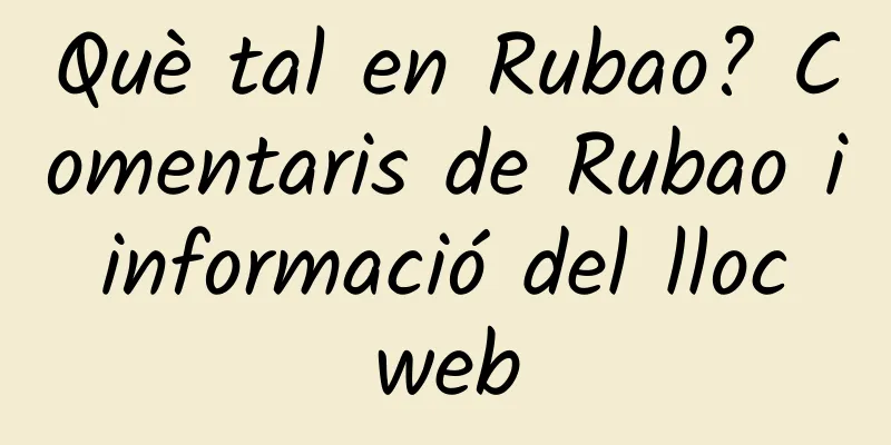 Què tal en Rubao? Comentaris de Rubao i informació del lloc web
