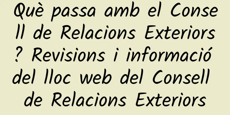 Què passa amb el Consell de Relacions Exteriors? Revisions i informació del lloc web del Consell de Relacions Exteriors