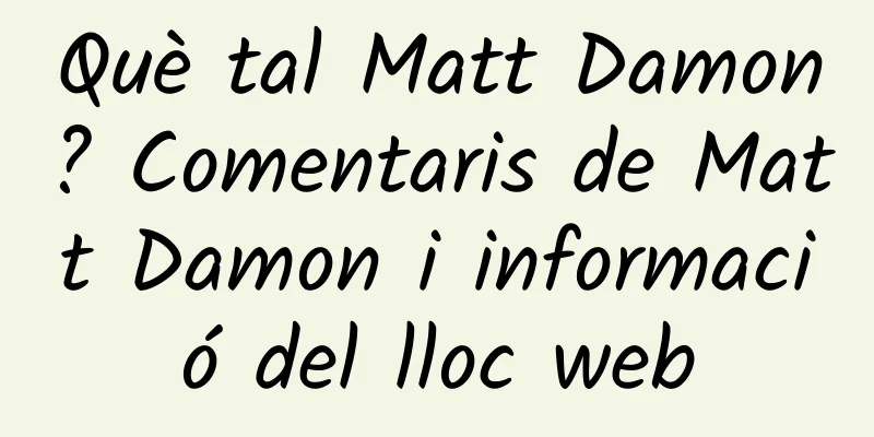 Què tal Matt Damon? Comentaris de Matt Damon i informació del lloc web