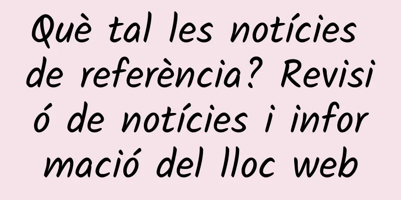 Què tal les notícies de referència? Revisió de notícies i informació del lloc web