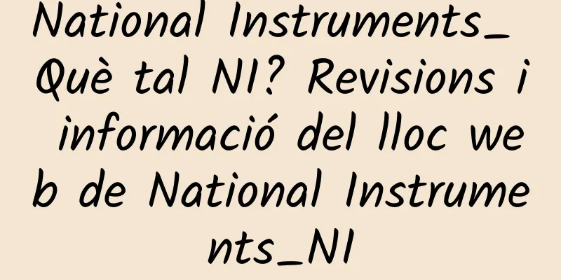National Instruments_ Què tal NI? Revisions i informació del lloc web de National Instruments_NI