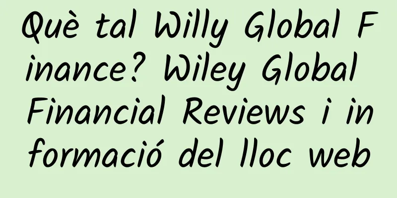 Què tal Willy Global Finance? Wiley Global Financial Reviews i informació del lloc web