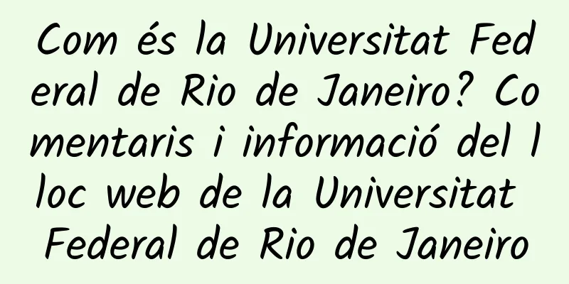 Com és la Universitat Federal de Rio de Janeiro? Comentaris i informació del lloc web de la Universitat Federal de Rio de Janeiro