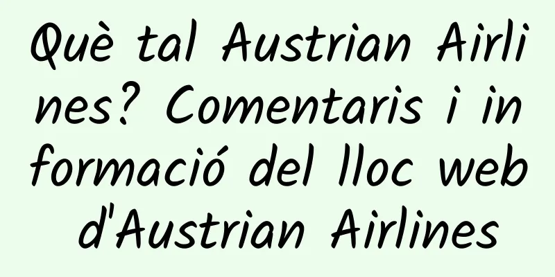 Què tal Austrian Airlines? Comentaris i informació del lloc web d'Austrian Airlines