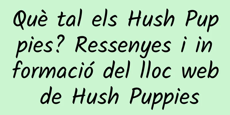 Què tal els Hush Puppies? Ressenyes i informació del lloc web de Hush Puppies
