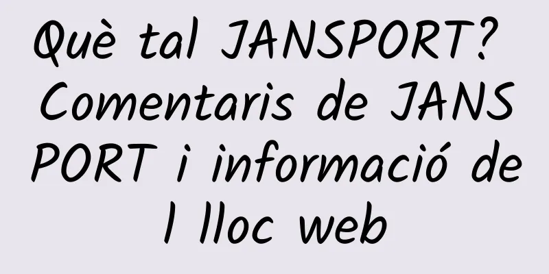 Què tal JANSPORT? Comentaris de JANSPORT i informació del lloc web