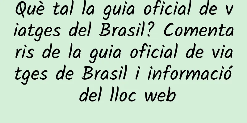 Què tal la guia oficial de viatges del Brasil? Comentaris de la guia oficial de viatges de Brasil i informació del lloc web