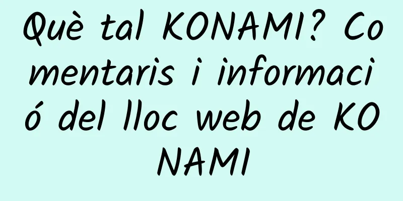 Què tal KONAMI? Comentaris i informació del lloc web de KONAMI