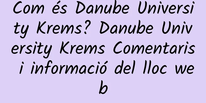 Com és Danube University Krems? Danube University Krems Comentaris i informació del lloc web