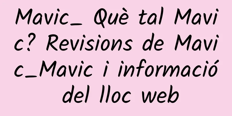 Mavic_ Què tal Mavic? Revisions de Mavic_Mavic i informació del lloc web