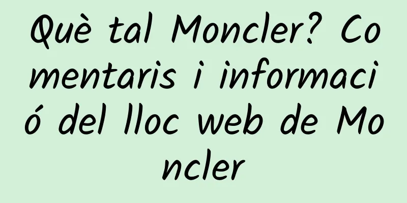 Què tal Moncler? Comentaris i informació del lloc web de Moncler
