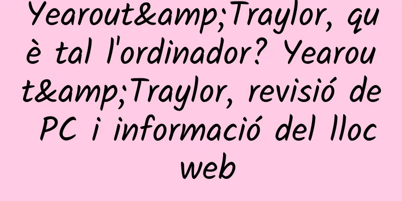 Yearout&Traylor, què tal l'ordinador? Yearout&Traylor, revisió de PC i informació del lloc web