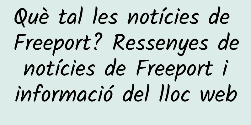Què tal les notícies de Freeport? Ressenyes de notícies de Freeport i informació del lloc web