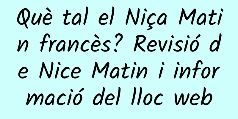 Què tal el Niça Matin francès? Revisió de Nice Matin i informació del lloc web